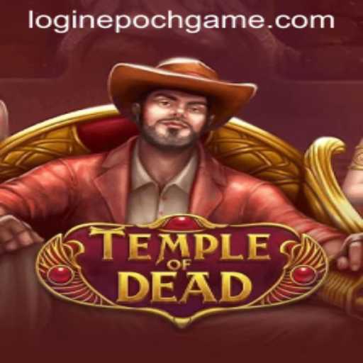Exploring the Mystical World of TempleofDead: Navigating the Epoch Game Login Adventure